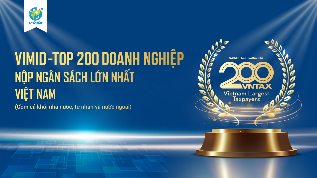 VIMID tự hào góp mặt trong VNTAX 200 - Top 200 doanh nghiệp nộp ngân sách lớn nhất Việt Nam (Gồm cả Khối nhà nước, tư nhân và nước ngoài)