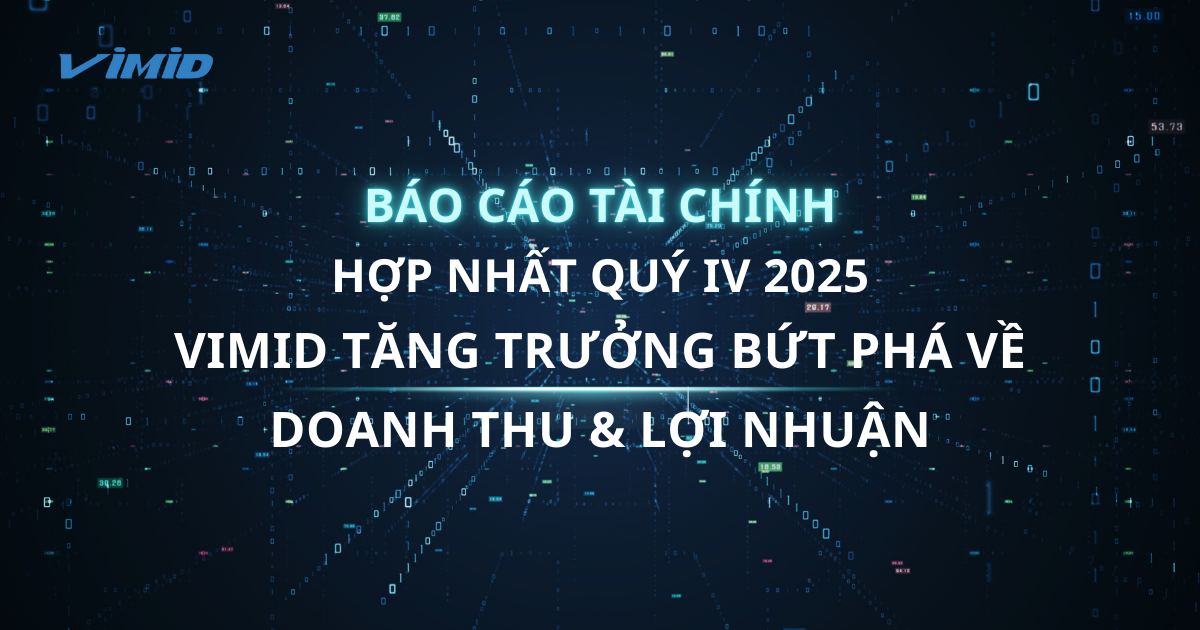 VIMID công bố kết quả kinh doanh Quý 4/2025: Doanh thu và lợi nhuận trước thuế cao nhất lịch sử, tạo nền tảng tăng trưởng bền vững và bứt phá.