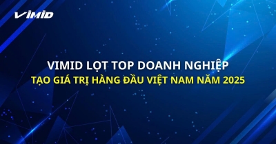 VIMID ĐƯỢC VINH DANH TOP 10 DOANH NGHIỆP TẠO GIÁ TRỊ HÀNG ĐẦU VIỆT NAM 2025