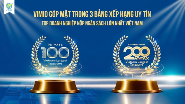 Góp mặt đồng thời 3 danh sách uy tín TOP các doanh nghiệp nộp ngân sách lớn nhất Việt Nam năm 2024 - VIMID Khẳng định sự minh bạch, trách nhiệm và khát vọng vì một Việt Nam hùng cường