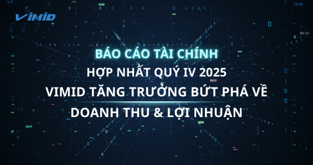 VIMID công bố kết quả kinh doanh Quý 4/2025: Doanh thu và lợi nhuận trước thuế cao nhất lịch sử, tạo nền tảng tăng trưởng bền vững và bứt phá.