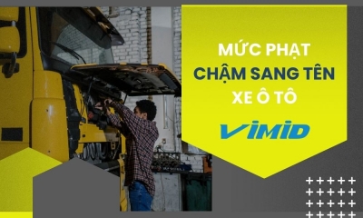 Mức phạt chậm sang tên xe ô tô mới nhất 2025 theo nghị định 168