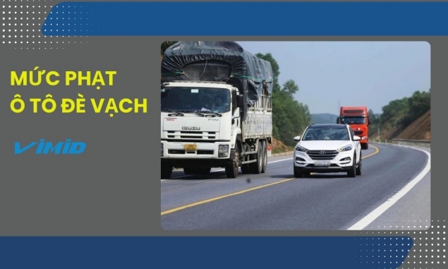 Lỗi Lấn Làn Đè Vạch Ô Tô: Mức Phạt 2025 Theo Nghị Định 168/2024/NĐ-CP