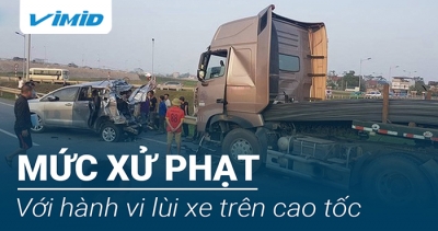 Quy định mức xử phạt với hành vi lùi xe trên cao tốc