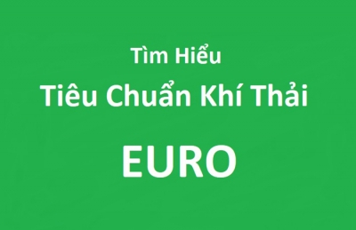 Tiêu chuẩn khí thải Euro là gì? Các loại tiêu chuẩn khí thải Euro hiện nay?
