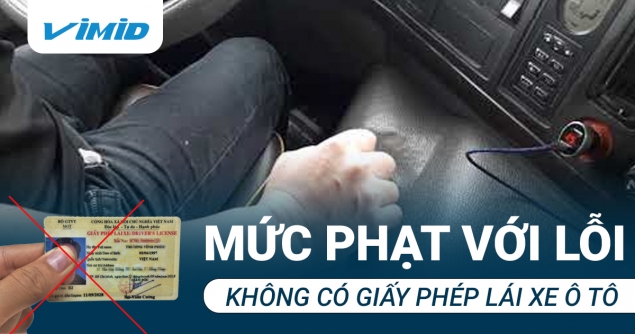 Mức phạt với lỗi không có giấy phép lái xe ô tô mới nhất