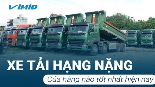 Xe tải hạng nặng của hãng nào tốt nhất hiện nay