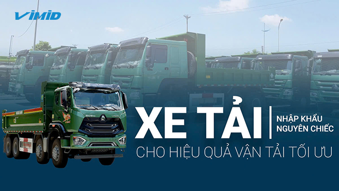 Xe tải nhập khẩu nguyên chiếc cho hiệu quả vận tải tối ưu