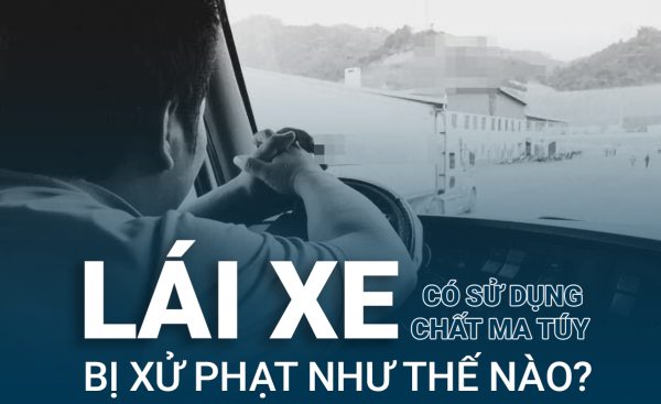 Lái xe có sử dụng chất ma túy bị xử phạt như thế nào?