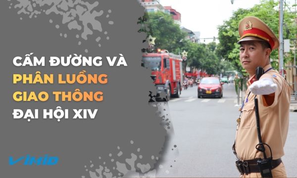 [CẬP NHẬT] Hà Nội cấm đường và phân luồng giao thông từ 19/1 đến 25/1 phục vụ Đại Hội XIV