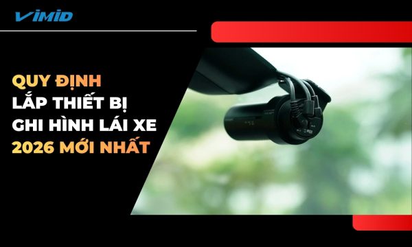 Bắt buộc lắp thiết bị ghi hình lái xe cho ô tô dưới 8 chỗ từ 01/7/2026.