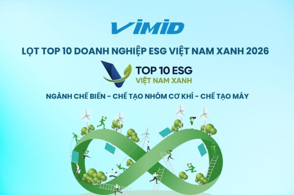 VIMID lọt Top 10 ESG Việt Nam Xanh 2026 ngành Chế biến – Chế tạo: Khẳng định vị thế trong chuẩn mực phát triển mới lĩnh vực vận tải – logistics